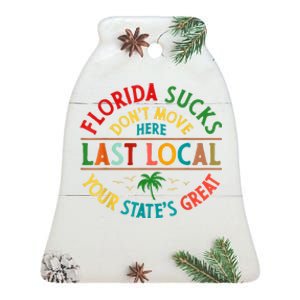 Florida Suckss Dont Move Here Last Local Funny Ceramic Bell Ornament