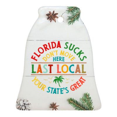 Florida Suckss Dont Move Here Last Local Funny Ceramic Bell Ornament