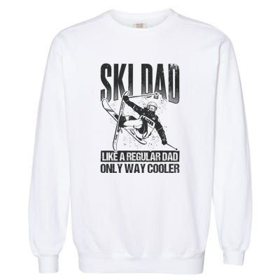 Funny Ski Dad Like A Regular Dad Only Way Cooler Gift Skier Lover Garment-Dyed Sweatshirt