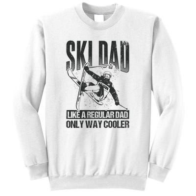 Funny Ski Dad Like A Regular Dad Only Way Cooler Gift Skier Lover Sweatshirt