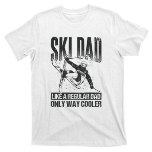 Funny Ski Dad Like A Regular Dad Only Way Cooler Gift Skier Lover T-Shirt