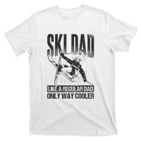 Funny Ski Dad Like A Regular Dad Only Way Cooler Gift Skier Lover T-Shirt