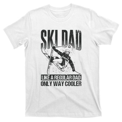 Funny Ski Dad Like A Regular Dad Only Way Cooler Gift Skier Lover T-Shirt