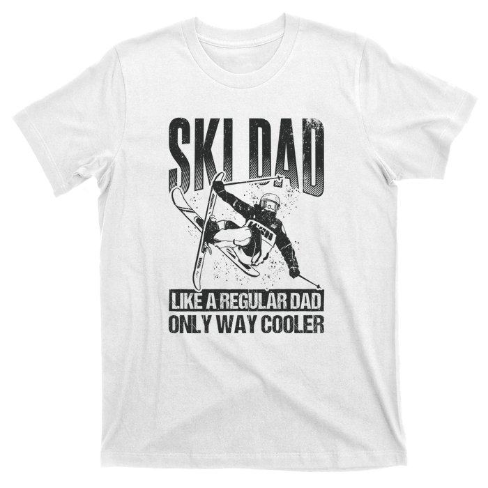 Funny Ski Dad Like A Regular Dad Only Way Cooler Gift Skier Lover T-Shirt