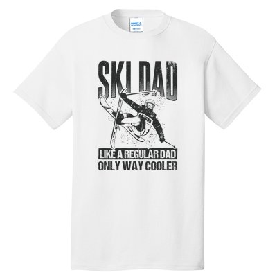 Funny Ski Dad Like A Regular Dad Only Way Cooler Gift Skier Lover Tall T-Shirt