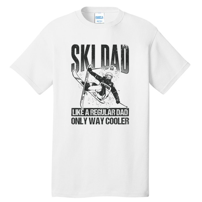 Funny Ski Dad Like A Regular Dad Only Way Cooler Gift Skier Lover Tall T-Shirt