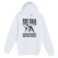 Funny Ski Dad Like A Regular Dad Only Way Cooler Gift Skier Lover Premium Pullover Hoodie