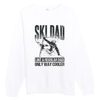 Funny Ski Dad Like A Regular Dad Only Way Cooler Gift Skier Lover Premium Crewneck Sweatshirt