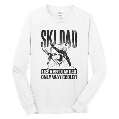 Funny Ski Dad Like A Regular Dad Only Way Cooler Gift Skier Lover Tall Long Sleeve T-Shirt