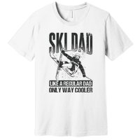 Funny Ski Dad Like A Regular Dad Only Way Cooler Gift Skier Lover Premium T-Shirt