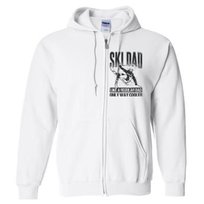 Funny Ski Dad Like A Regular Dad Only Way Cooler Gift Skier Lover Full Zip Hoodie