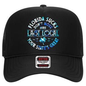 Florida Suckss Dont Move Here Last Local Funny High Crown Mesh Back Trucker Hat