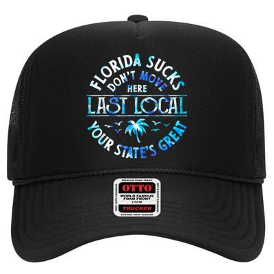 Florida Suckss Dont Move Here Last Local Funny High Crown Mesh Back Trucker Hat