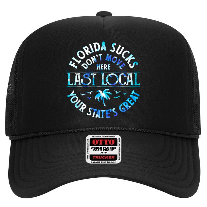 Florida Suckss Dont Move Here Last Local Funny High Crown Mesh Back Trucker Hat