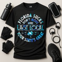 Florida Suckss Dont Move Here Last Local Funny Performance Shirt
