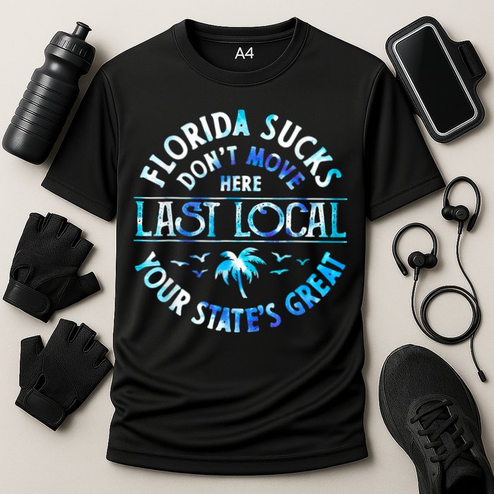 Florida Suckss Dont Move Here Last Local Funny Performance Shirt