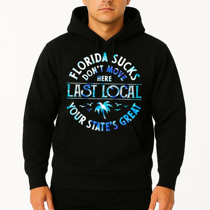 Florida Suckss Dont Move Here Last Local Funny Hoodie