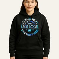 Florida Suckss Dont Move Here Last Local Funny Hoodie
