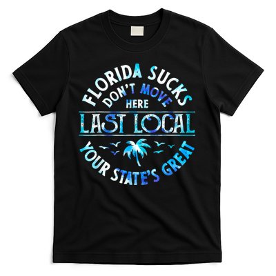 Florida Suckss Dont Move Here Last Local Funny T-Shirt