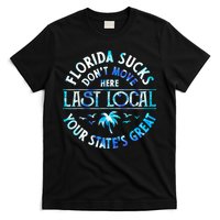 Florida Suckss Dont Move Here Last Local Funny T-Shirt