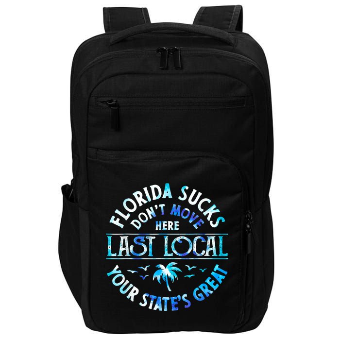 Florida Suckss Dont Move Here Last Local Funny Impact Tech Backpack