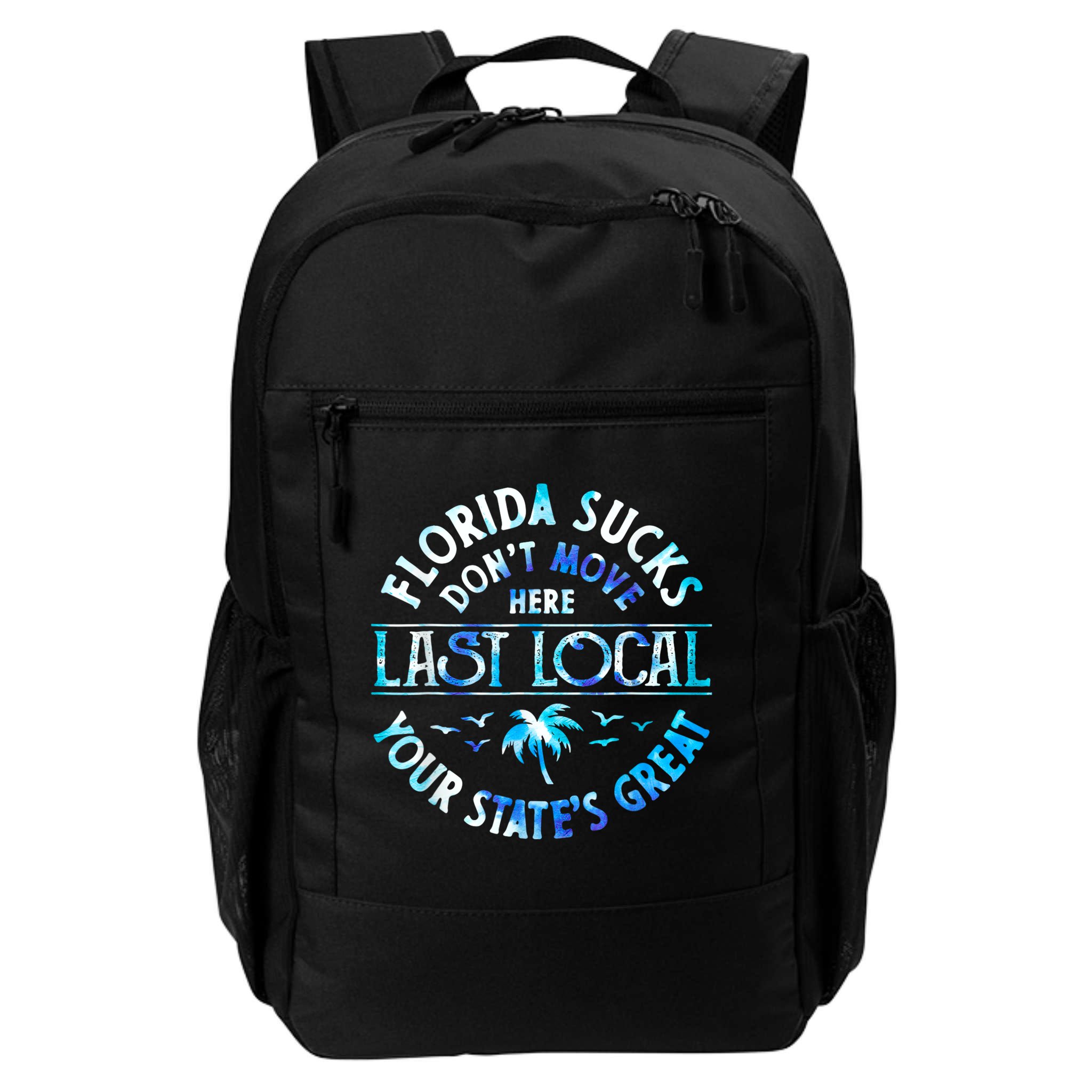 Florida Suckss Dont Move Here Last Local Funny Backpack