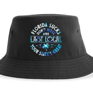 Florida Suckss Dont Move Here Last Local Funny Sustainable Bucket Hat