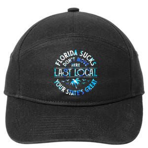 Florida Suckss Dont Move Here Last Local Funny 7-Panel Snapback Hat