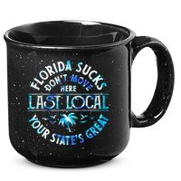 Florida Suckss Dont Move Here Last Local Funny 15oz Campfire Ceramic Mug