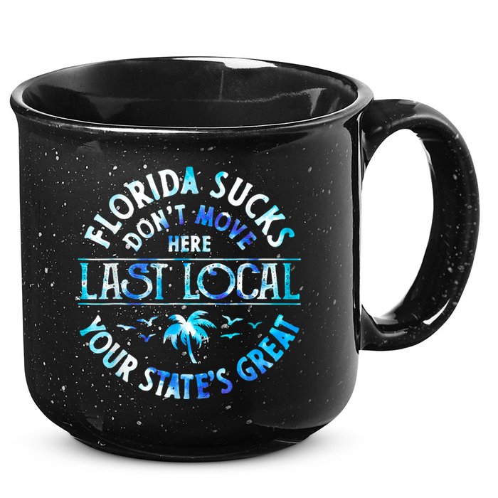 Florida Suckss Dont Move Here Last Local Funny 15oz Campfire Ceramic Mug