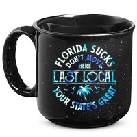Florida Suckss Dont Move Here Last Local Funny 15oz Campfire Ceramic Mug