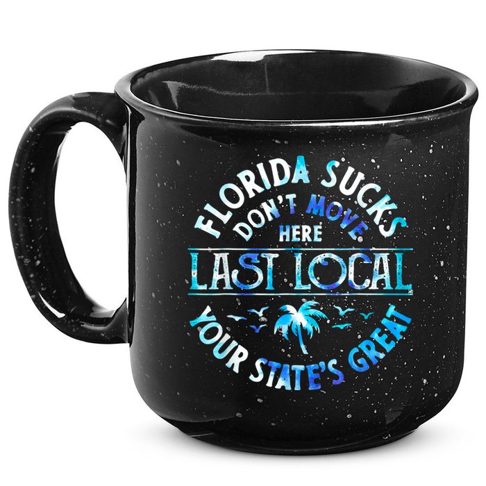 Florida Suckss Dont Move Here Last Local Funny 15oz Campfire Ceramic Mug