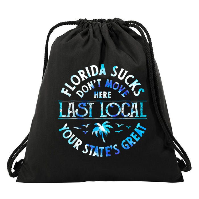 Florida Suckss Dont Move Here Last Local Funny Drawstring Bag
