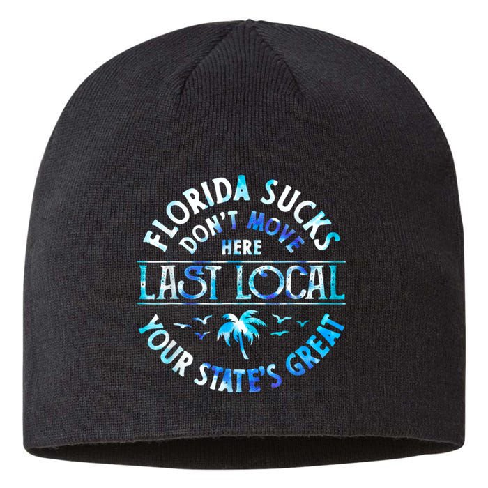 Florida Suckss Dont Move Here Last Local Funny Sustainable Beanie