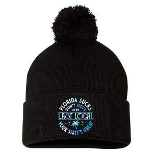 Florida Suckss Dont Move Here Last Local Funny Pom Pom 12in Knit Beanie