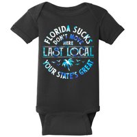 Florida Suckss Dont Move Here Last Local Funny Baby Bodysuit