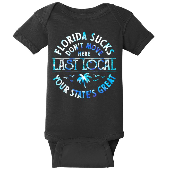 Florida Suckss Dont Move Here Last Local Funny Baby Bodysuit