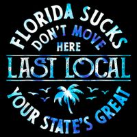 Florida Suckss Dont Move Here Last Local Funny Baby Bodysuit