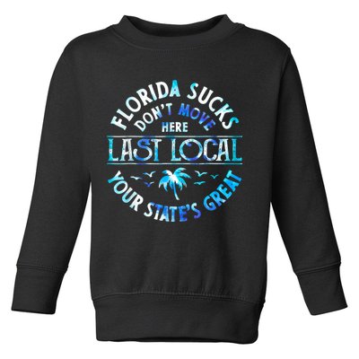 Florida Suckss Dont Move Here Last Local Funny Toddler Sweatshirt