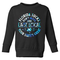Florida Suckss Dont Move Here Last Local Funny Toddler Sweatshirt