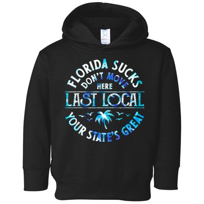 Florida Suckss Dont Move Here Last Local Funny Toddler Hoodie