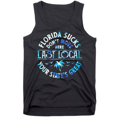 Florida Suckss Dont Move Here Last Local Funny Tank Top