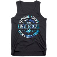 Florida Suckss Dont Move Here Last Local Funny Tank Top