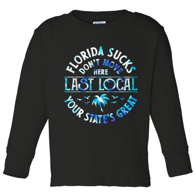 Florida Suckss Dont Move Here Last Local Funny Toddler Long Sleeve Shirt
