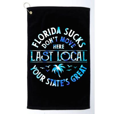 Florida Suckss Dont Move Here Last Local Funny Golf Towel