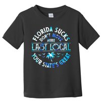 Florida Suckss Dont Move Here Last Local Funny Toddler T-Shirt