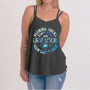 Florida Suckss Dont Move Here Last Local Funny Women's Strappy Tank