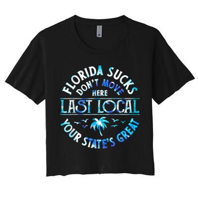 Florida Suckss Dont Move Here Last Local Funny Crop Top