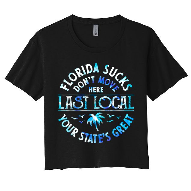 Florida Suckss Dont Move Here Last Local Funny Crop Top