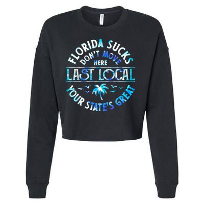 Florida Suckss Dont Move Here Last Local Funny Cropped Pullover Crew
